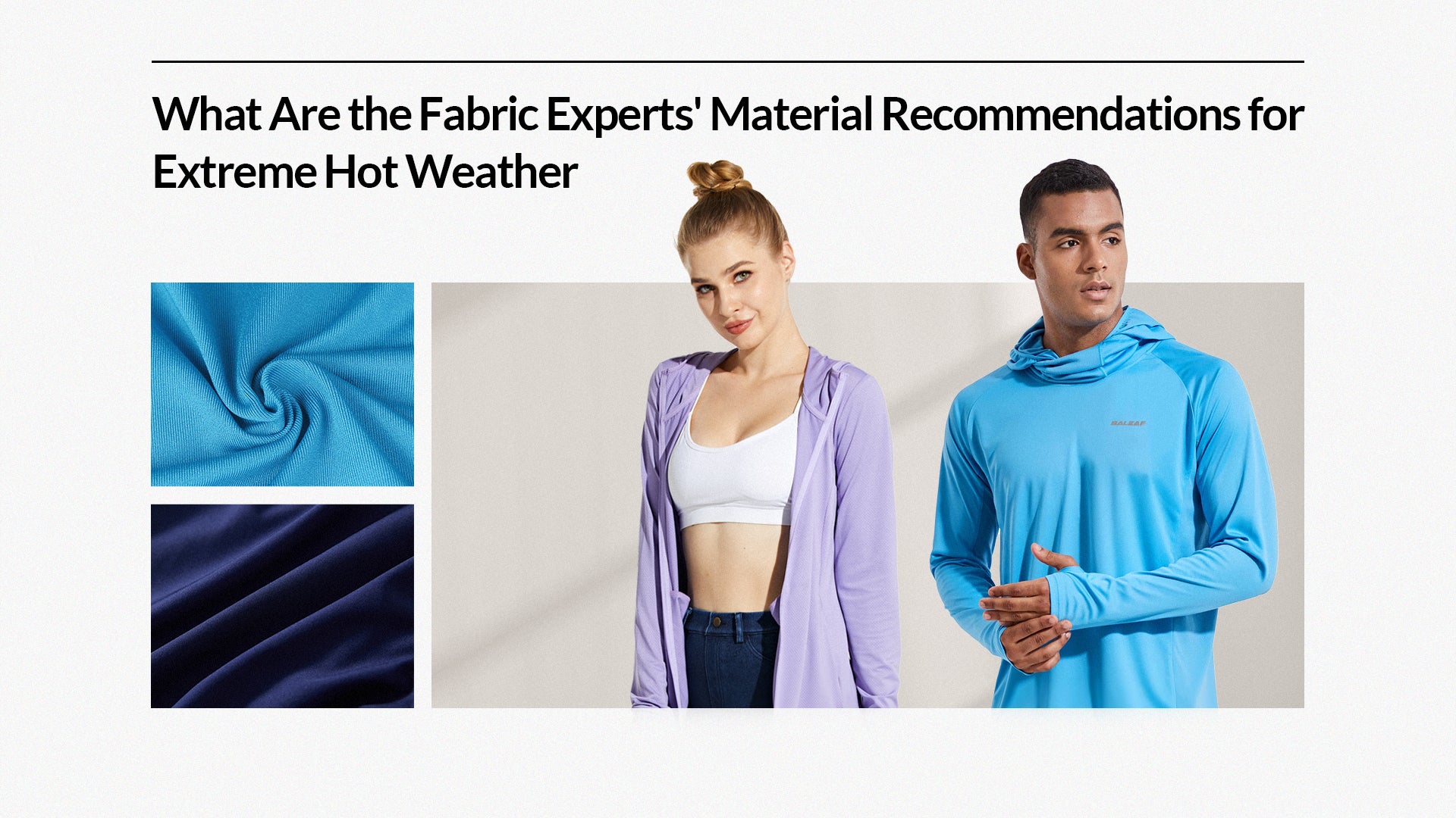 What Are the Fabric Experts' Material Recommendations for Extreme Hot Weather - Baleaf Sports
